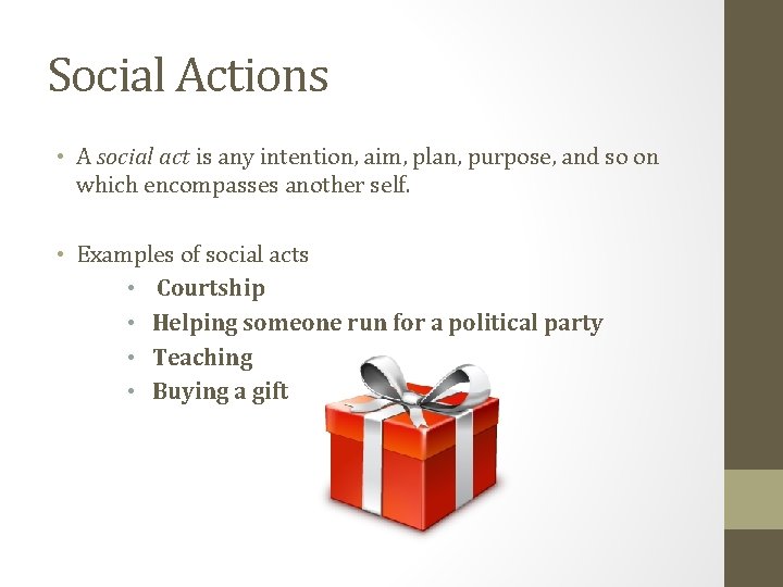 Social Actions • A social act is any intention, aim, plan, purpose, and so