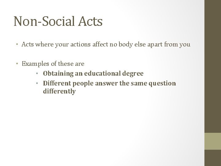 Non-Social Acts • Acts where your actions affect no body else apart from you