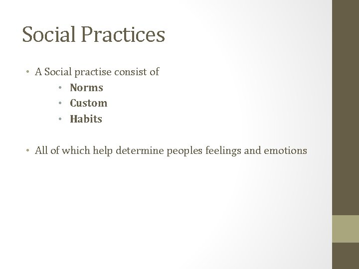 Social Practices • A Social practise consist of • Norms • Custom • Habits