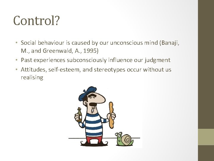 Control? • Social behaviour is caused by our unconscious mind (Banaji, M. , and