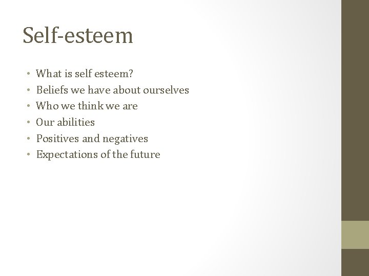 Self-esteem • • • What is self esteem? Beliefs we have about ourselves Who