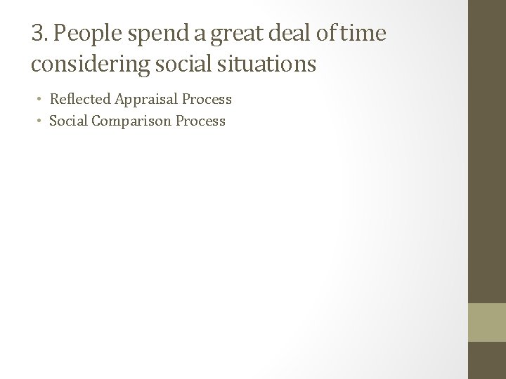 3. People spend a great deal of time considering social situations • Reflected Appraisal