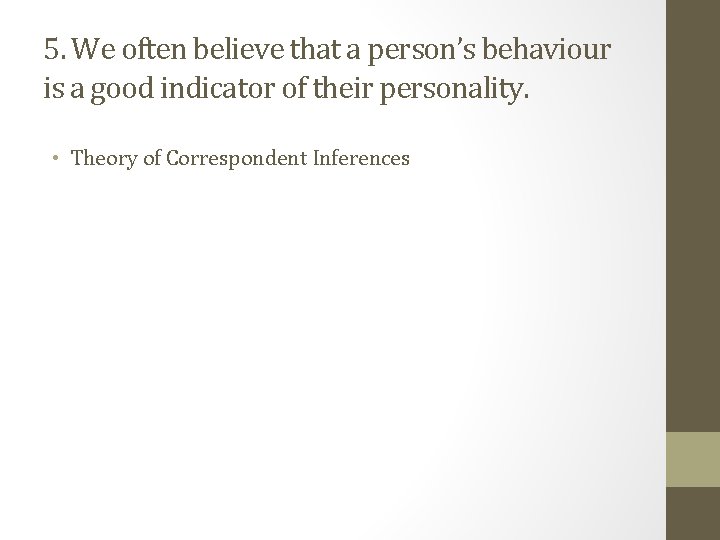 5. We often believe that a person’s behaviour is a good indicator of their