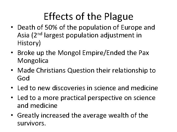 Effects of the Plague • Death of 50% of the population of Europe and
