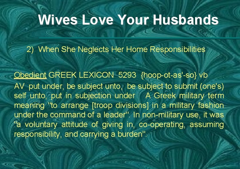Wives Love Your Husbands 2) When She Neglects Her Home Responsibilities Obedient GREEK LEXICON
