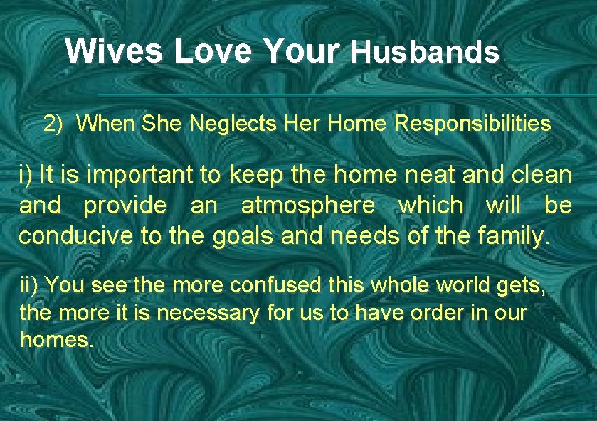 Wives Love Your Husbands 2) When She Neglects Her Home Responsibilities i) It is