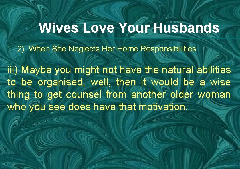 Wives Love Your Husbands 2) When She Neglects Her Home Responsibilities iii) Maybe you