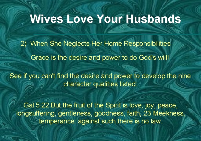 Wives Love Your Husbands 2) When She Neglects Her Home Responsibilities Grace is the