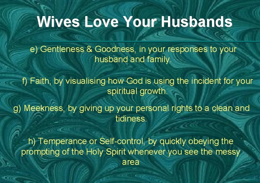 Wives Love Your Husbands e) Gentleness & Goodness, in your responses to your husband