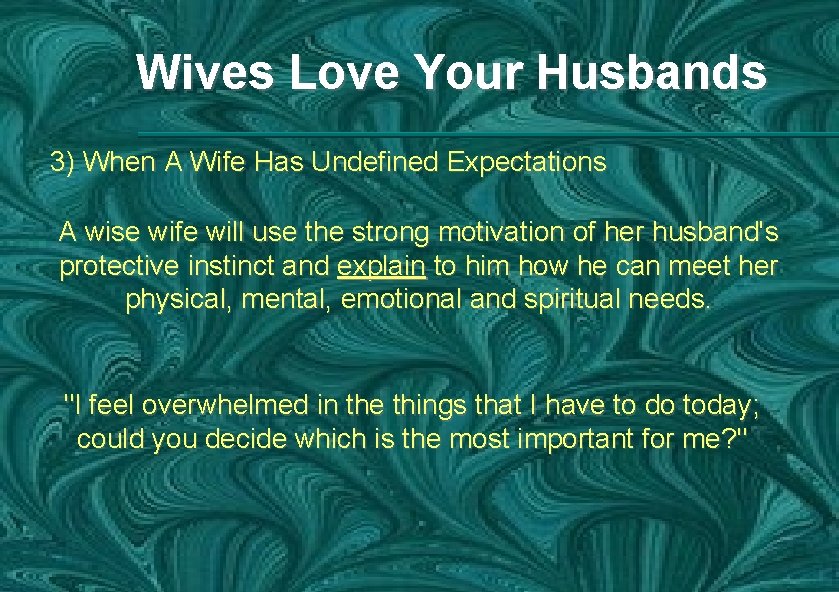 Wives Love Your Husbands 3) When A Wife Has Undefined Expectations A wise wife