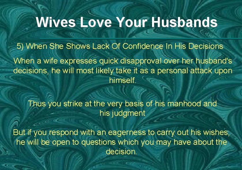 Wives Love Your Husbands 5) When She Shows Lack Of Confidence In His Decisions