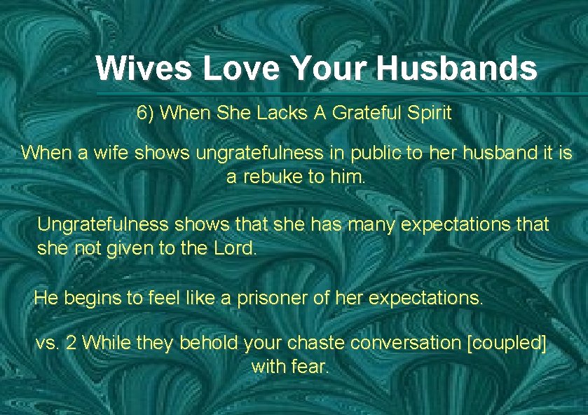 Wives Love Your Husbands 6) When She Lacks A Grateful Spirit When a wife