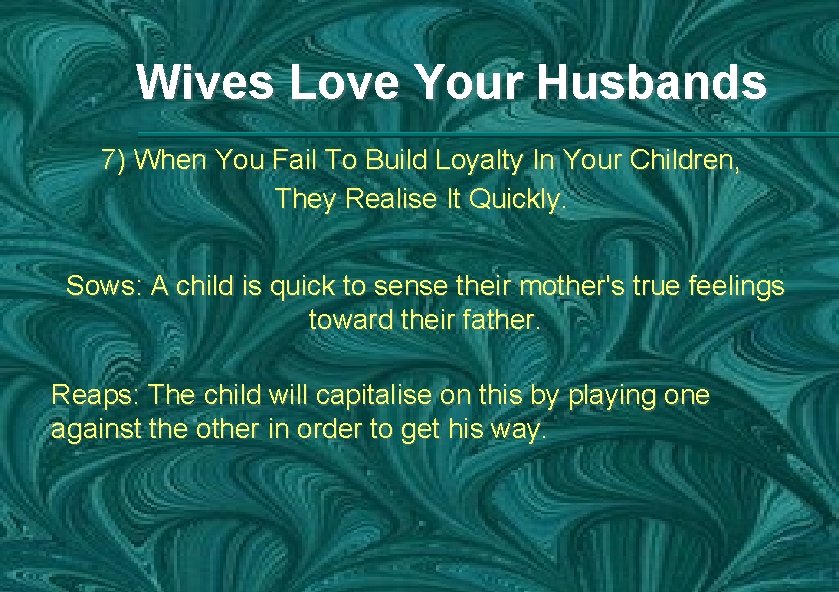 Wives Love Your Husbands 7) When You Fail To Build Loyalty In Your Children,