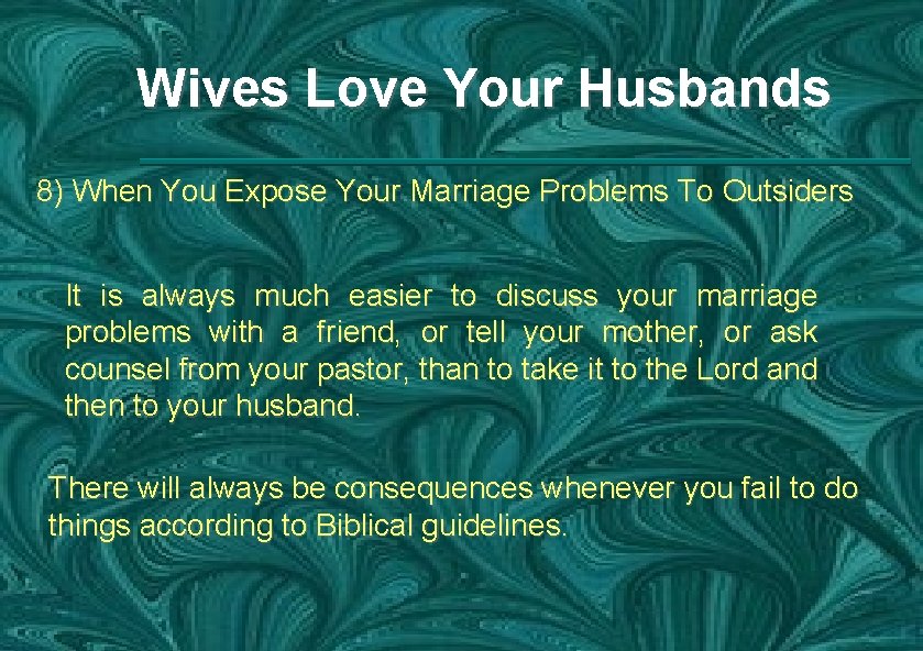 Wives Love Your Husbands 8) When You Expose Your Marriage Problems To Outsiders It