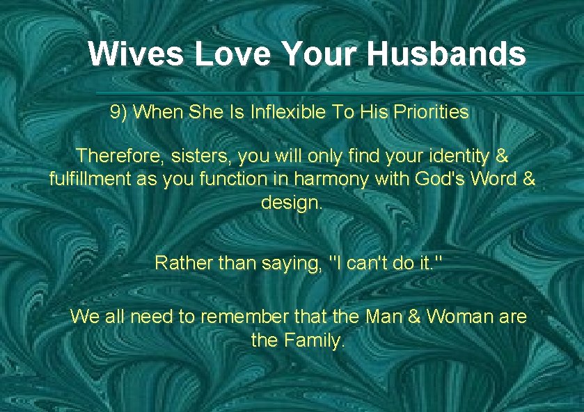 Wives Love Your Husbands 9) When She Is Inflexible To His Priorities Therefore, sisters,