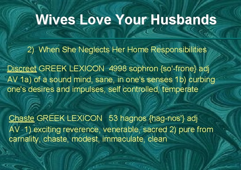 Wives Love Your Husbands 2) When She Neglects Her Home Responsibilities Discreet GREEK LEXICON