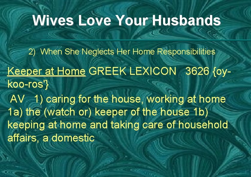Wives Love Your Husbands 2) When She Neglects Her Home Responsibilities Keeper at Home