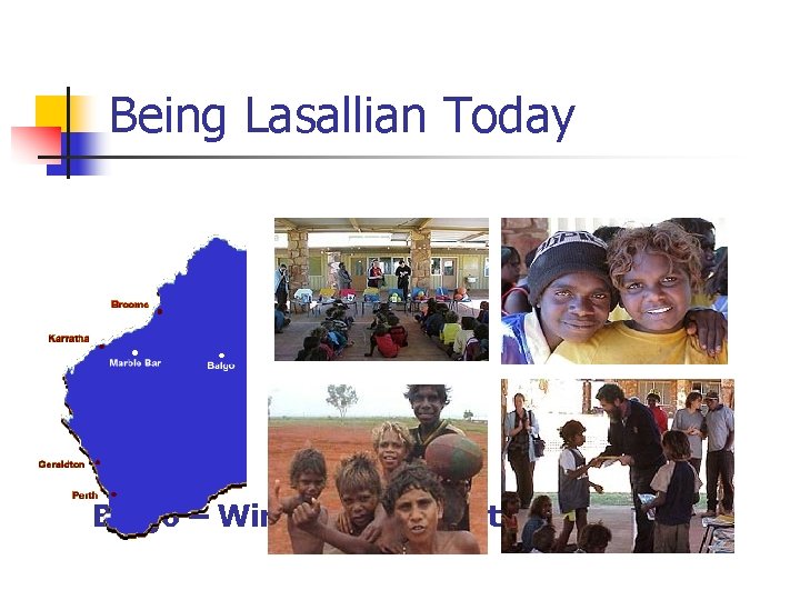 Being Lasallian Today Balgo – Wirrimanu – Western Australia 