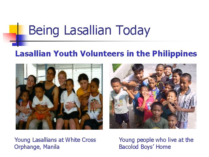 Being Lasallian Today Lasallian Youth Volunteers in the Philippines Young Lasallians at White Cross