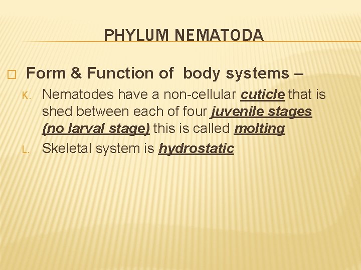 PHYLUM NEMATODA � Form & Function of body systems – K. L. Nematodes have