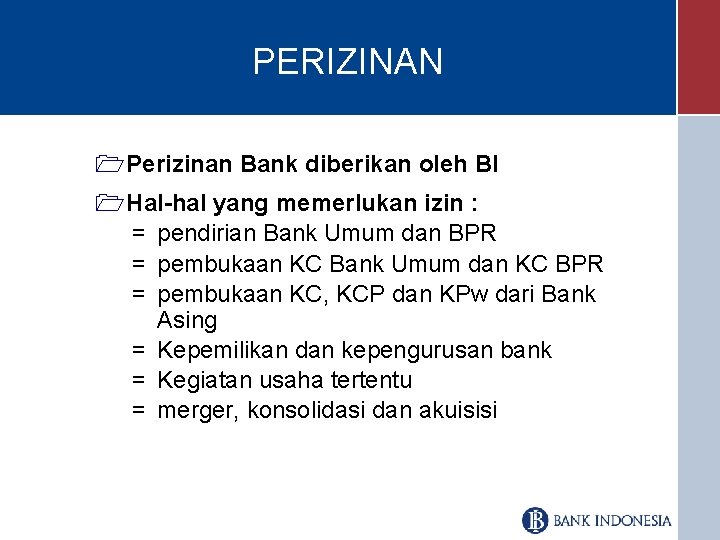 PERIZINAN 1 Perizinan Bank diberikan oleh BI 1 Hal-hal yang memerlukan izin : =