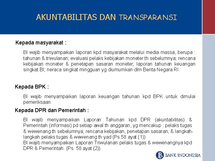 AKUNTABILITAS DAN TRANSPARANSI Kepada masyarakat : BI wajib menyampaikan laporan kpd masyarakat melalui media