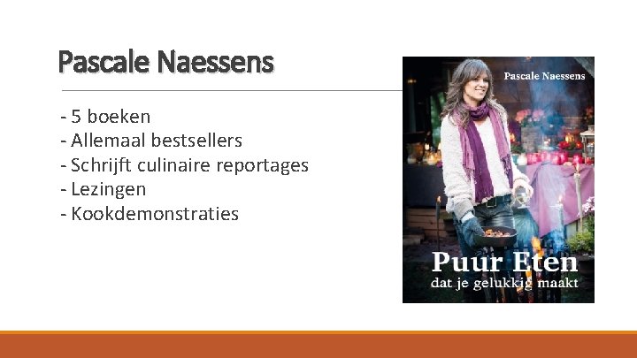 Pascale Naessens - 5 boeken - Allemaal bestsellers - Schrijft culinaire reportages - Lezingen