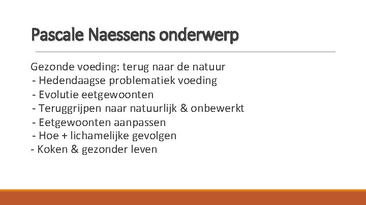 Pascale Naessens onderwerp Gezonde voeding: terug naar de natuur - Hedendaagse problematiek voeding -