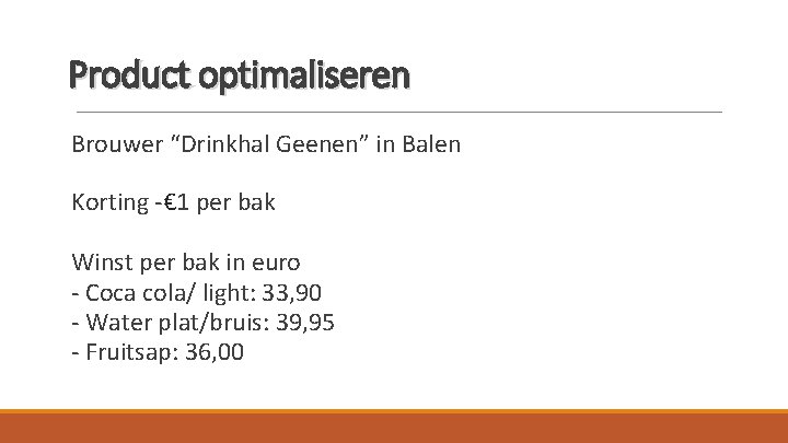 Product optimaliseren Brouwer “Drinkhal Geenen” in Balen Korting -€ 1 per bak Winst per