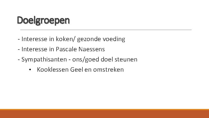 Doelgroepen - Interesse in koken/ gezonde voeding - Interesse in Pascale Naessens - Sympathisanten