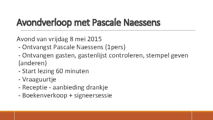 Avondverloop met Pascale Naessens Avond van vrijdag 8 mei 2015 - Ontvangst Pascale Naessens