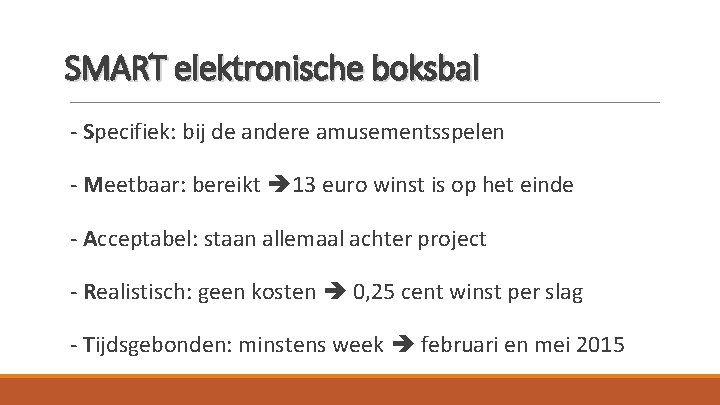 SMART elektronische boksbal - Specifiek: bij de andere amusementsspelen - Meetbaar: bereikt 13 euro