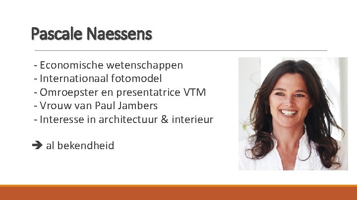 Pascale Naessens - Economische wetenschappen - Internationaal fotomodel - Omroepster en presentatrice VTM -