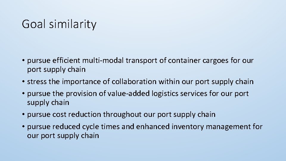 Goal similarity • pursue efficient multi-modal transport of container cargoes for our port supply