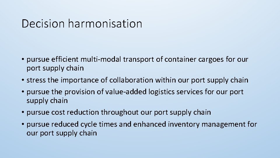 Decision harmonisation • pursue efficient multi-modal transport of container cargoes for our port supply