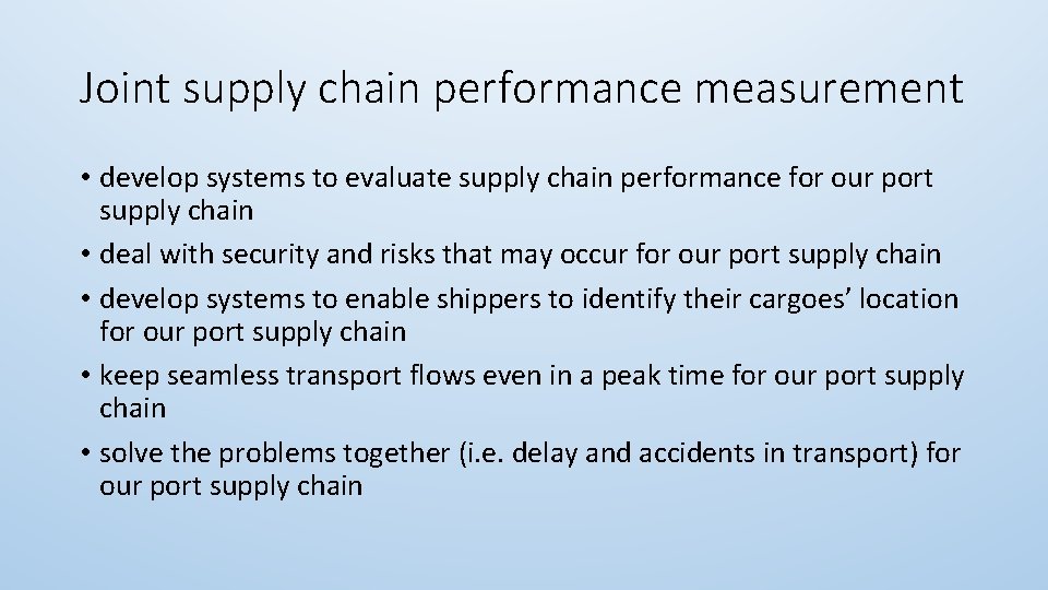 Joint supply chain performance measurement • develop systems to evaluate supply chain performance for