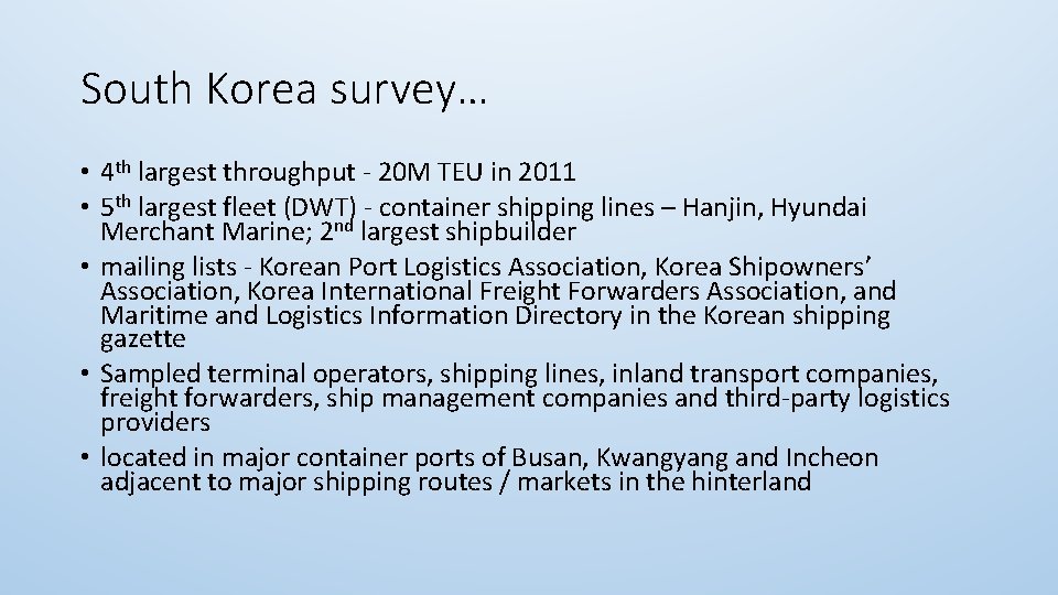 South Korea survey… • 4 th largest throughput - 20 M TEU in 2011