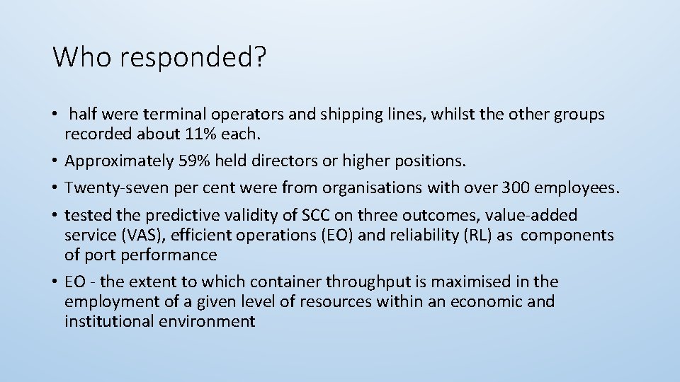 Who responded? • half were terminal operators and shipping lines, whilst the other groups