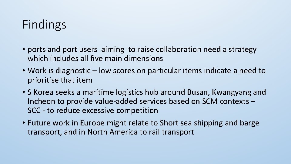 Findings • ports and port users aiming to raise collaboration need a strategy which