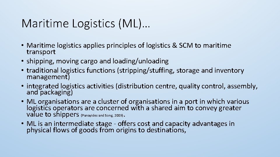 Maritime Logistics (ML)… • Maritime logistics applies principles of logistics & SCM to maritime