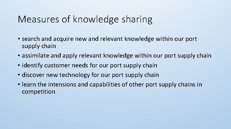Measures of knowledge sharing • search and acquire new and relevant knowledge within our