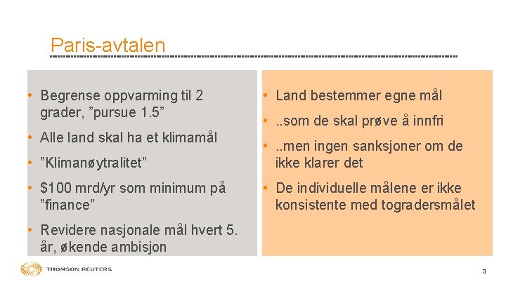 Paris-avtalen • Begrense oppvarming til 2 grader, ”pursue 1. 5” • Alle land skal