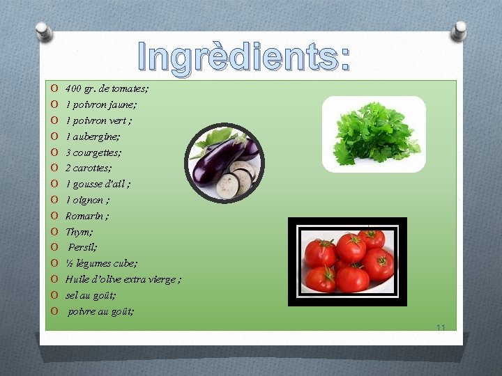 Ingrèdients: O O O O 400 gr. de tomates; 1 poivron jaune; 1 poivron