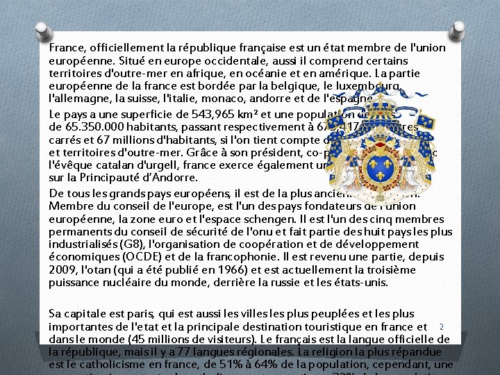 France, officiellement la république française est un état membre de l'union européenne. Situé en