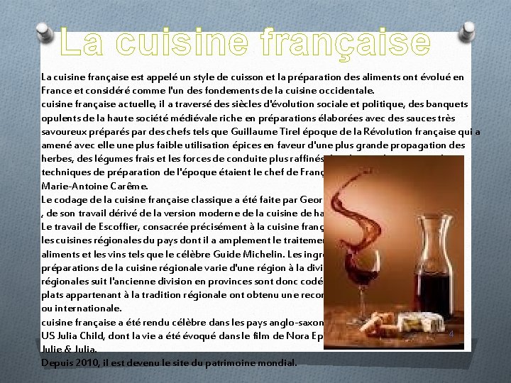 La cuisine française est appelé un style de cuisson et la préparation des aliments