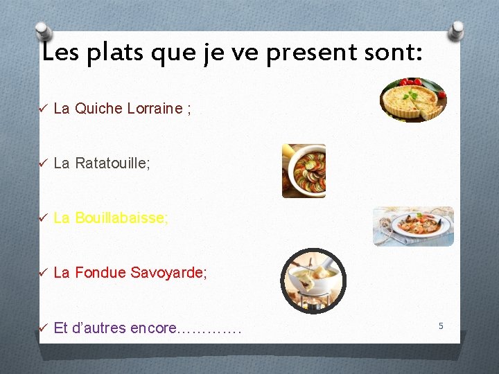 Les plats que je ve present sont: ü La Quiche Lorraine ; ü La