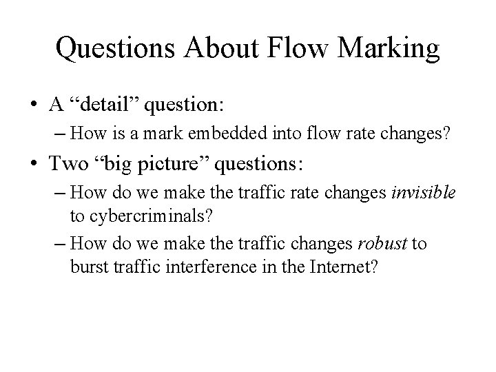 Questions About Flow Marking • A “detail” question: – How is a mark embedded