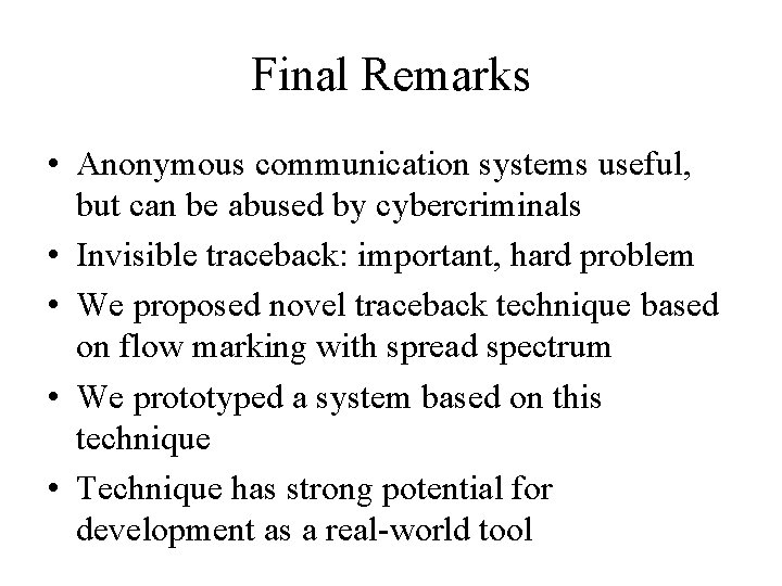 Final Remarks • Anonymous communication systems useful, but can be abused by cybercriminals •