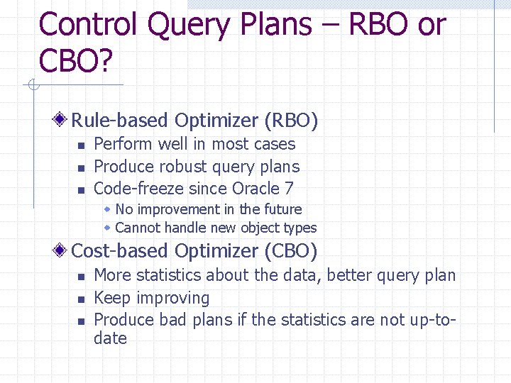 Control Query Plans – RBO or CBO? Rule-based Optimizer (RBO) n n n Perform Control Query Plans – RBO or CBO? Rule-based Optimizer (RBO) n n n Perform