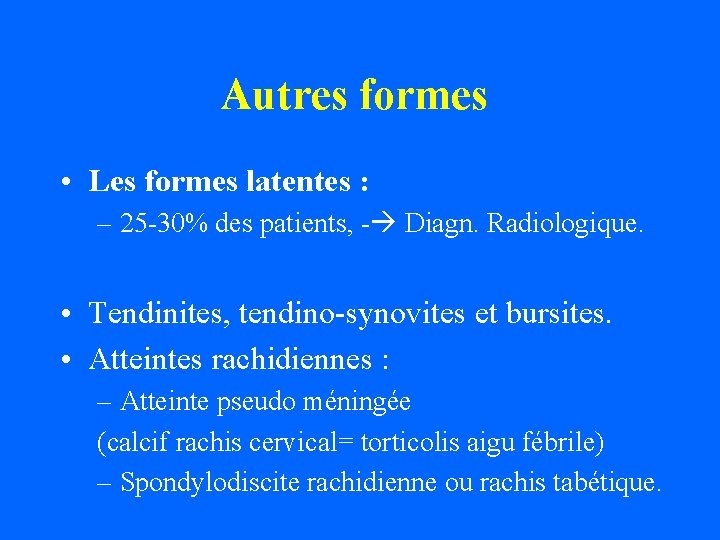 Autres formes • Les formes latentes : – 25 -30% des patients, - Diagn.